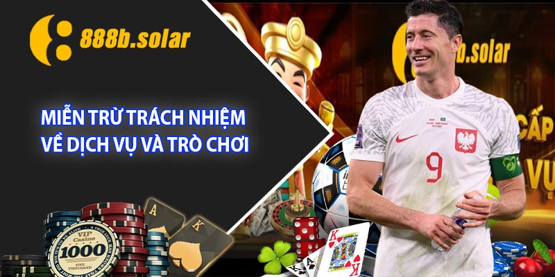 Miễn trừ trách nhiệm về dịch vụ và trò chơi